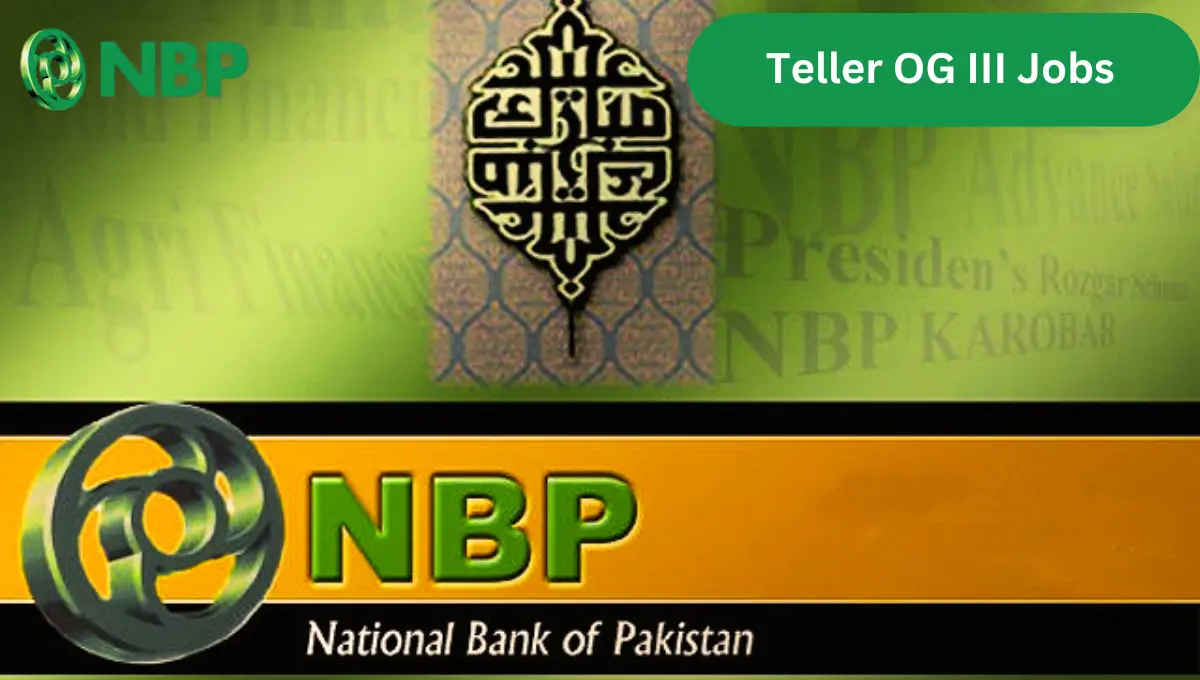  Teller OG III Vacancies at National Bank of Pakistan